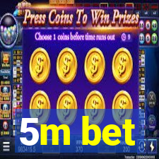 5m bet